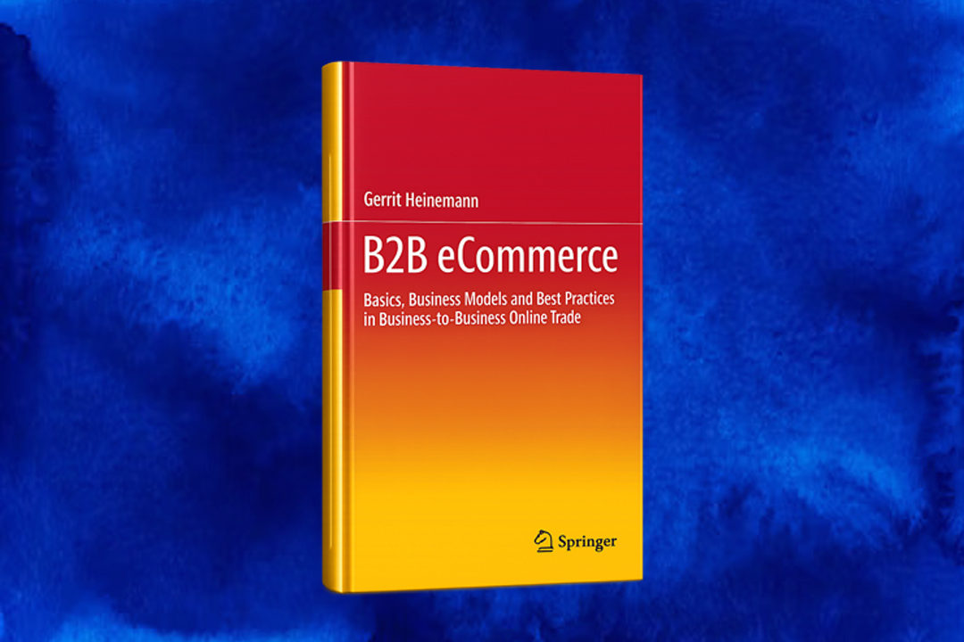 B2B eCommerce: Basics, Business Models and Best Practices in Business-to-Business Online Trade – A Complete Guide for Modern Businesses